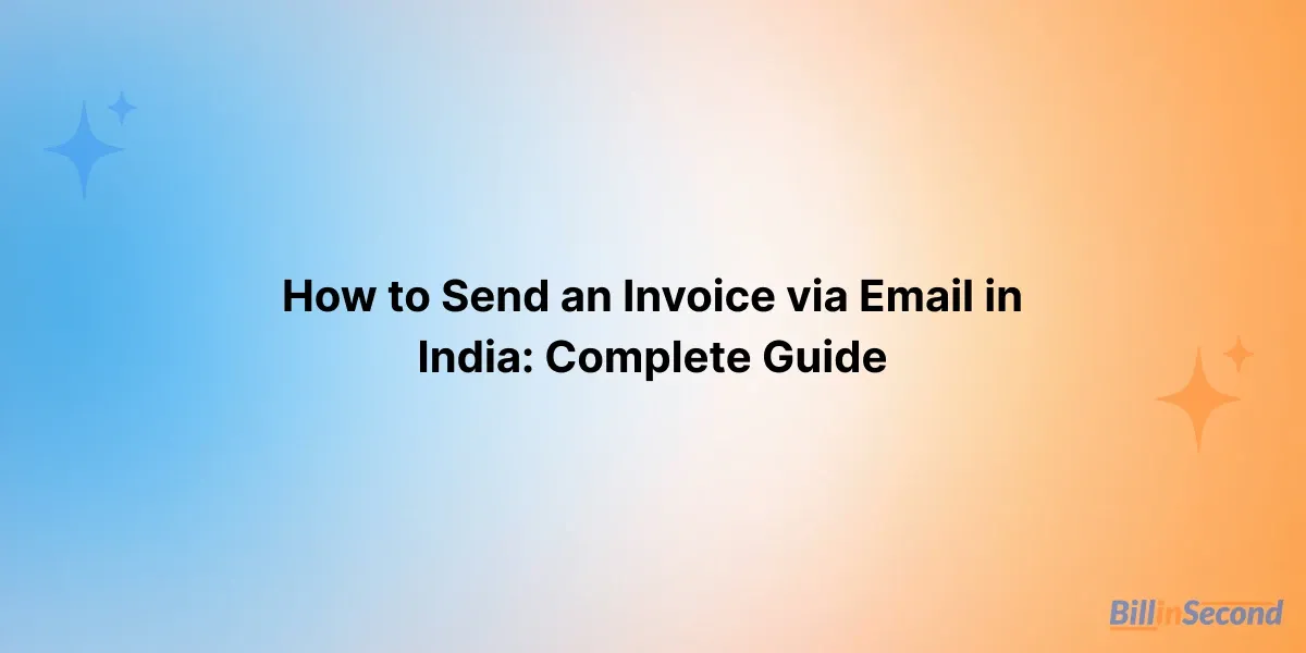 How to Send an Invoice via Email in India: Complete Guide