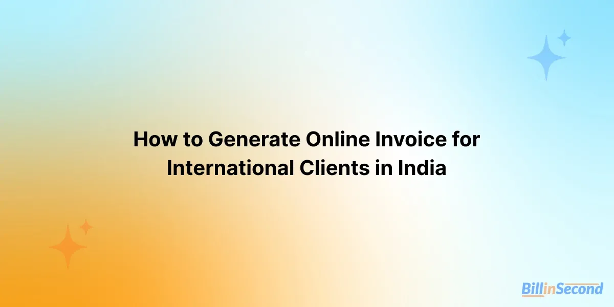 How to Generate Online Invoice for International Clients in India