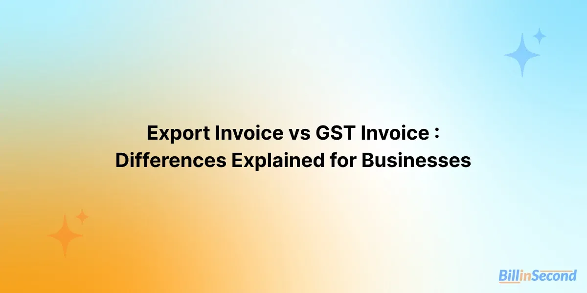 Export Invoice vs. GST Invoice: What’s the Difference?