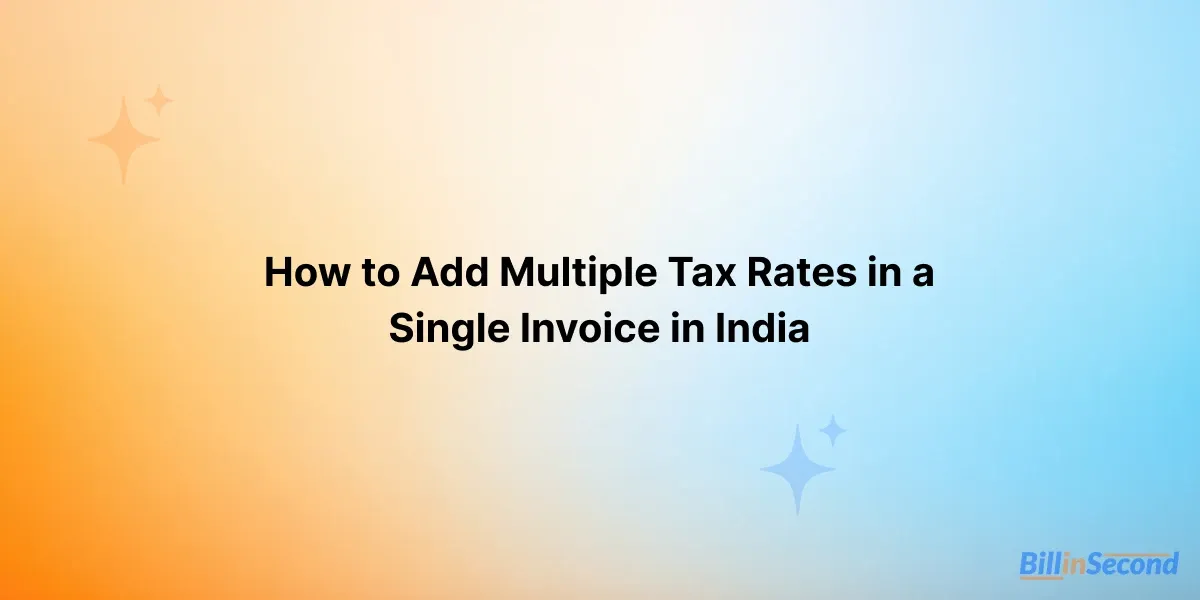 How to Add Multiple Tax Rates in a Single Invoice in India