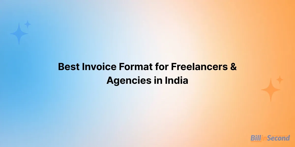 Best Invoice Format for Freelancers & Agencies in India
