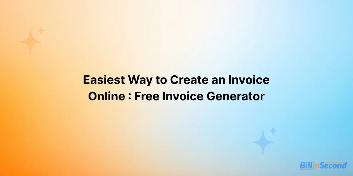 Easiest Way to Create an Invoice Online : Free Invoice Generator